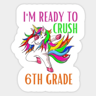 I'm Ready To Crush 6th Grade Unicorn Back To School Girls Sticker